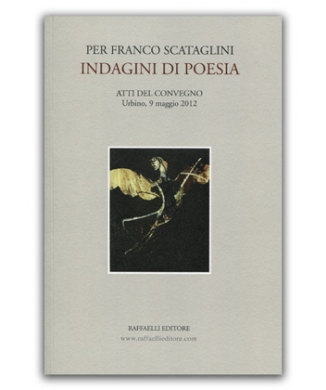 Per Franco Scataglini: Indagini di poesia