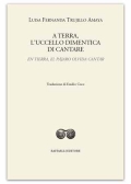 A terra, l’uccello dimentica di cantare