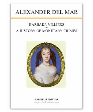  BARBARA VILLIERS or A HISTORY OF MONETARY CRIMES