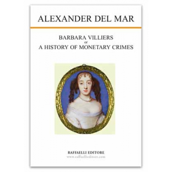  BARBARA VILLIERS or A HISTORY OF MONETARY CRIMES