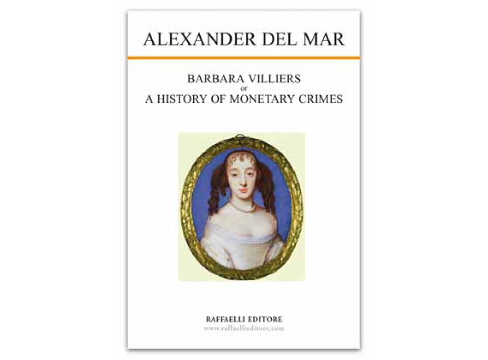  BARBARA VILLIERS or A HISTORY OF MONETARY CRIMES