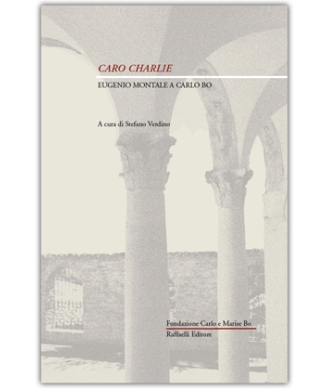 Caro Charlie - Eugenio Montale a Carlo Bo