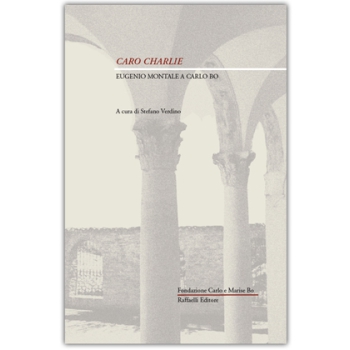 Caro Charlie - Eugenio Montale a Carlo Bo