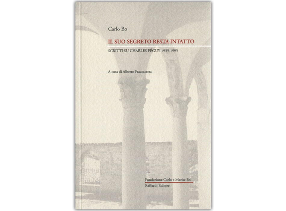 Il suo segreto resta intatto - Scritti su Charles Péguy 1935-1995