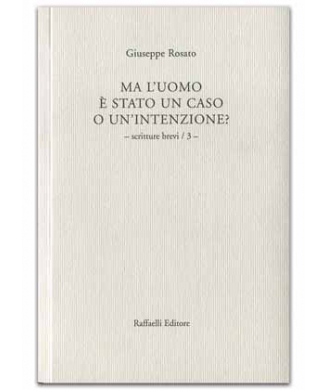 Ma l'uomo è stato un caso o un'intenzione?