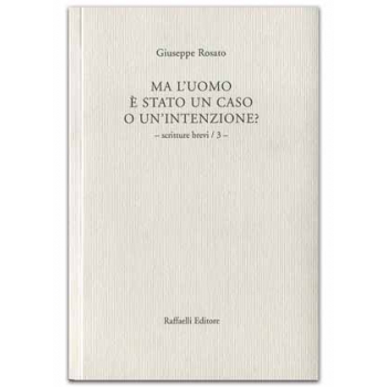 Ma l'uomo è stato un caso o un'intenzione?