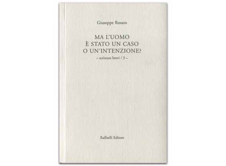 Ma l'uomo è stato un caso o un'intenzione?