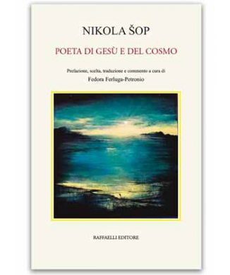 Nikola Šop poeta di Gesù e del cosmo