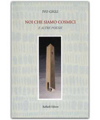 Noi che siamo cosmici e altre poesie