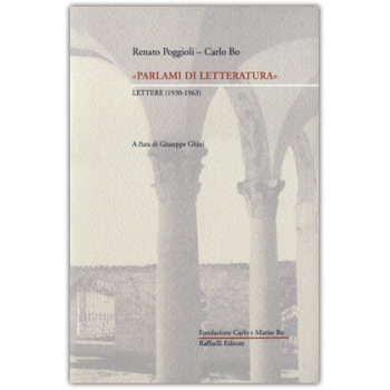 Renato Poggioli – Carlo Bo - "Parlami di Letteratura", lettere (1930-1963)