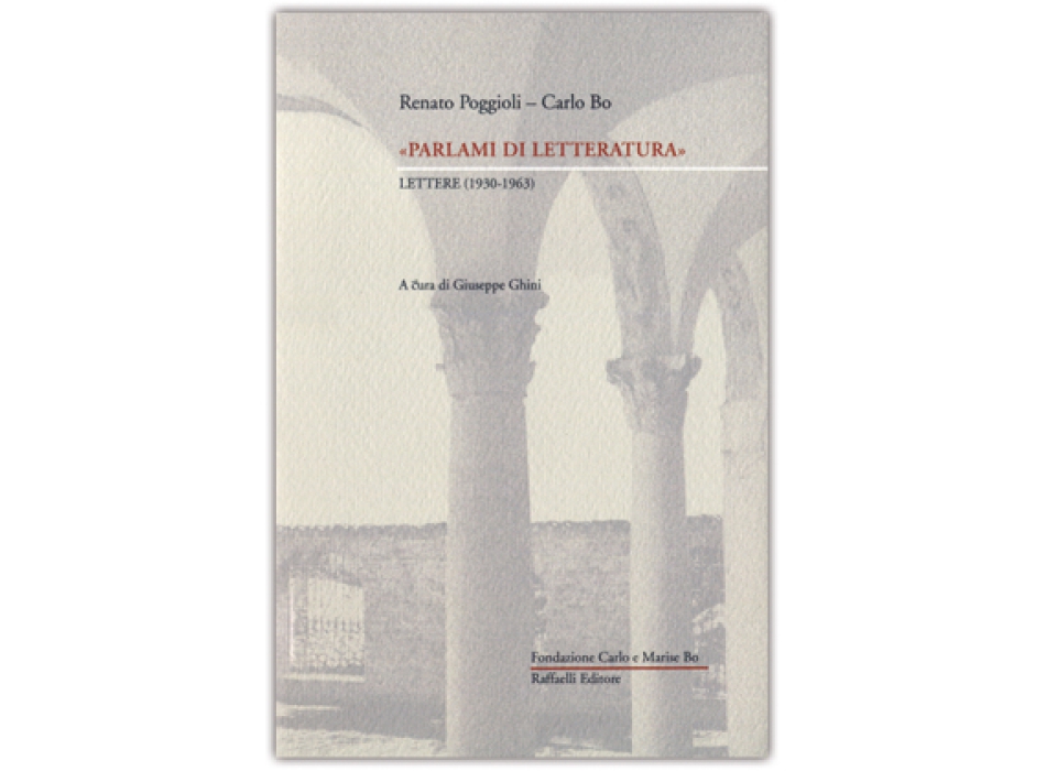 Renato Poggioli – Carlo Bo - "Parlami di Letteratura", lettere (1930-1963)