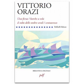 Una forza / barche a vela / il volto delle ombre serali / centauresco