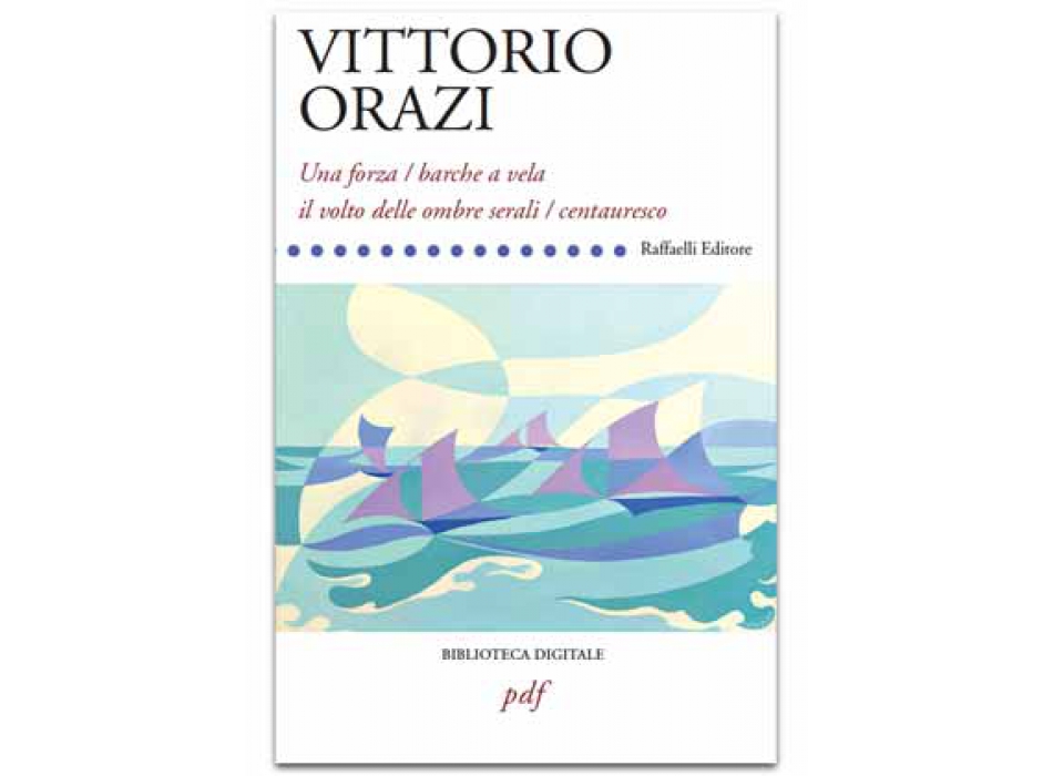 Una forza / barche a vela / il volto delle ombre serali / centauresco